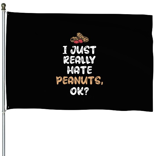 I Just Really Hate Peanuts Peanut Allergic House Flags