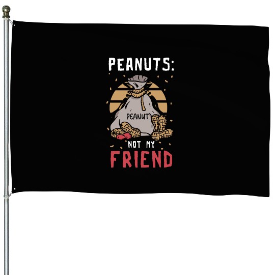 Peanuts Not My Friend Peanut Allergic House Flags