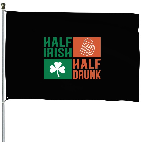 Half Irish Half Drunk House Flags