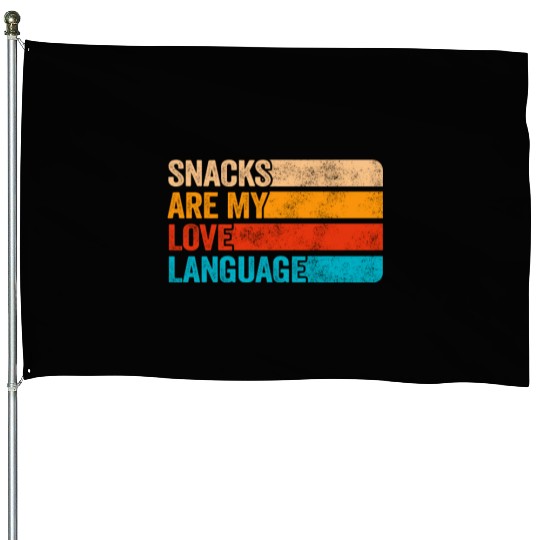 Snacks Are My Love Language House Flags