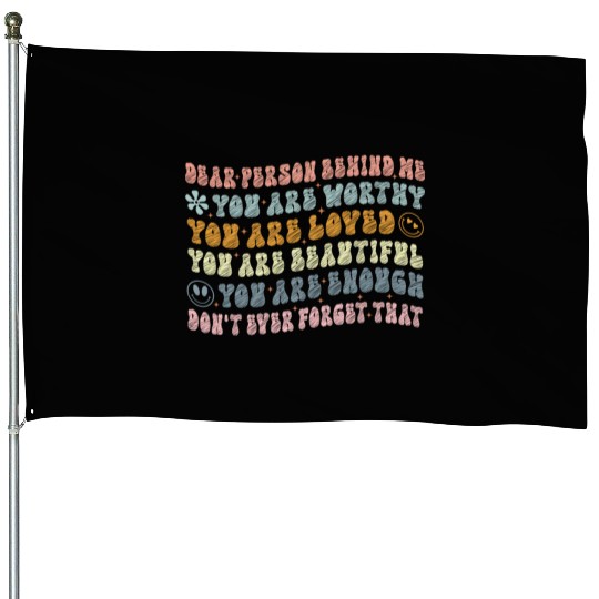 Dear Person Behind Me You Are Amazing Beautiful House Flags