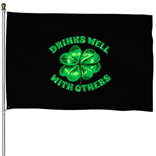 Drinks Well With Others St Patrick s Day Funny House Flags