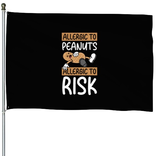 Allergic To Peanuts Allergic To Risk Peanut House Flags