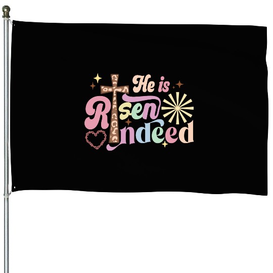 He is risen indeed House Flags