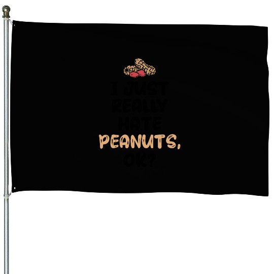 I Just Really Hate Peanuts Peanut Allergic House Flags