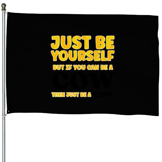 Cow Lovers Just be yourself House Flags