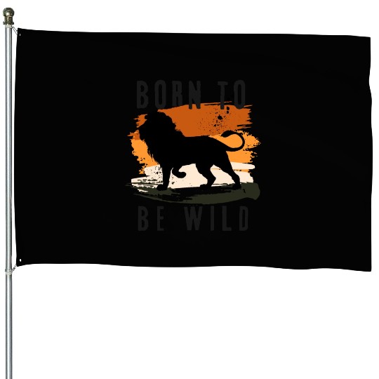 Born to be wild Lion Animal Design House Flags