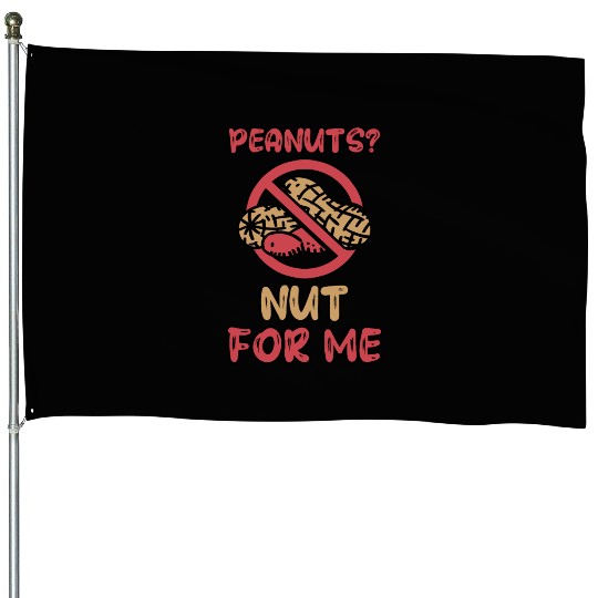 Peanuts? Not For Me Peanut Allergic Peanut Allergy House Flags