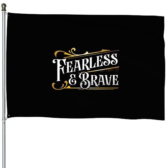 Fearless and Brave House Flags
