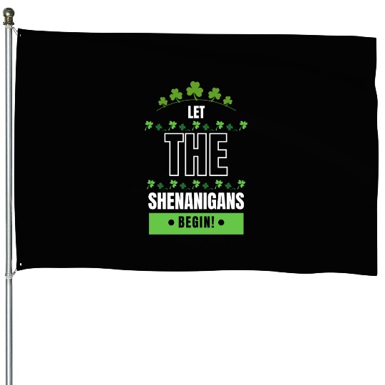 Let The Shenanigans Begin House Flags