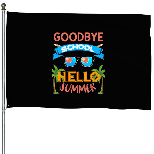 Last Day of School Goodbye School Hello Summer House Flags
