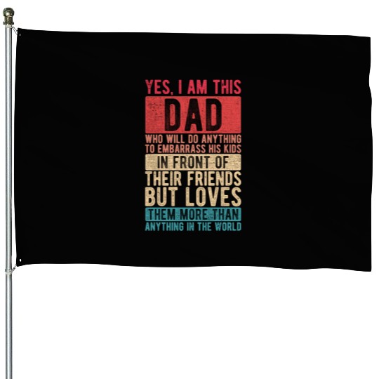 I am this dad has a Pun Father's Day Papa gift House Flags