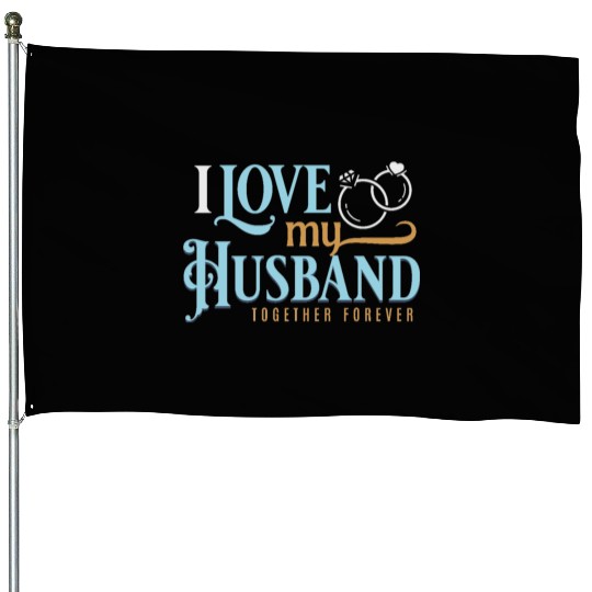 I Love My Husband, wedding, marriage, bride, groom House Flags