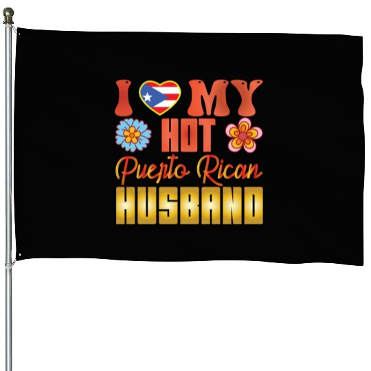 Puerto Rico I Love My Hot Puerto Rican Husband House Flags