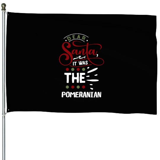 Dear Santa It Was the Pomeranian Christmas House Flags