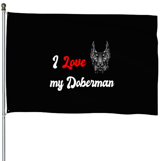 I love my Doberman House Flags