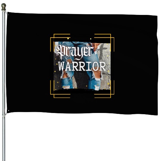 Prayer Warrior - Ripped Jeans House Flags