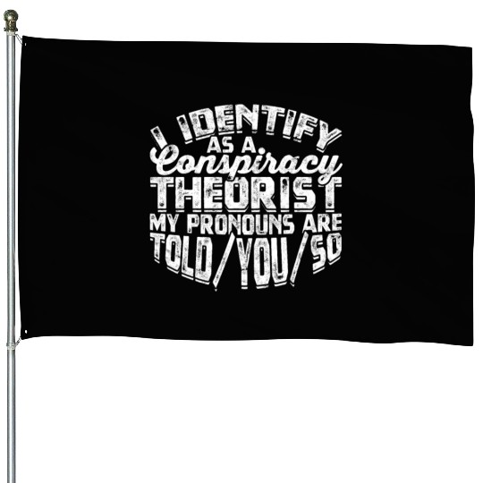 Conspiracy Theorist Theory Science Fiction House Flags
