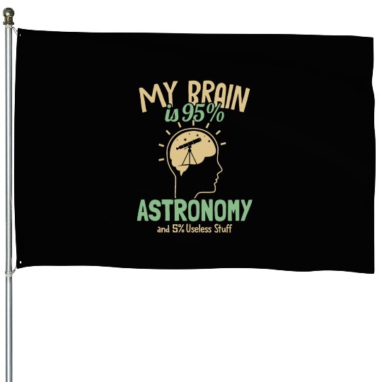 My Brain is 95% Astronomy Cosmologist Astronomer House Flags