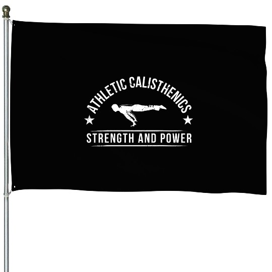 athletic calisthenics power and strength House Flags