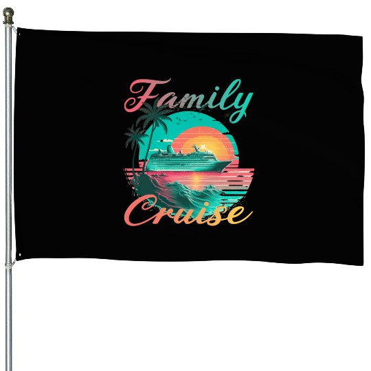 Family Cruise for a Cruising Fans House Flags