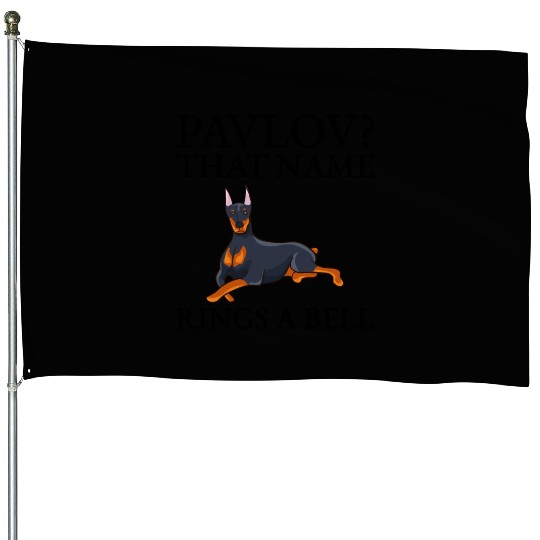 Pavlov That Name Rings A Bell Doberman Funny House Flags