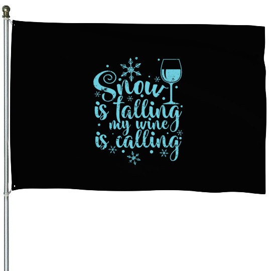 Snow is falling my Wine is calling Winter House Flags