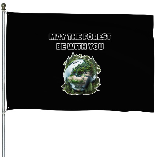May the Forest Be With You House Flags