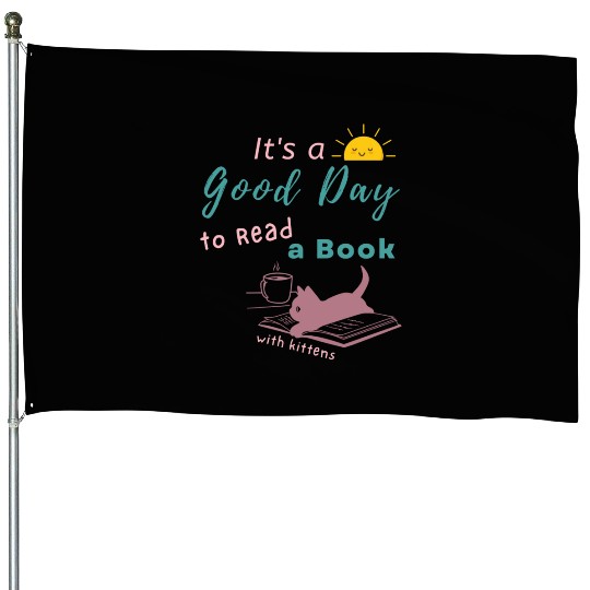 Good Day to Read Drink Coffee playing with Kittens House Flags