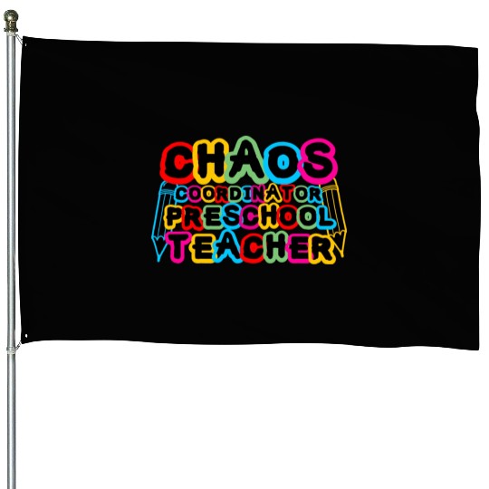 Chaos Coordinator Preschool Teacher House Flags