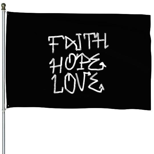 Faith, hope, love House Flags