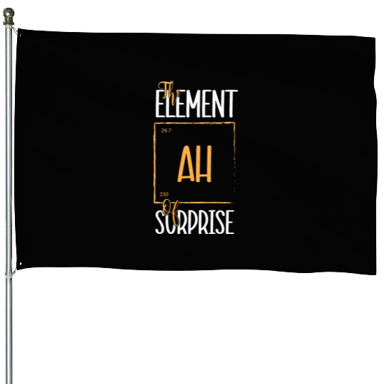 Chemistry Science Humor Ah The Element Of Surprise House Flags
