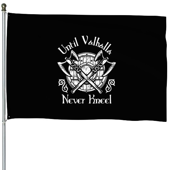 Until Valhalla - Never Kneel House Flags