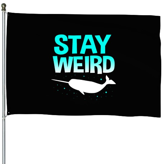 Sea Creature Funny Narwhal Stay Weird House Flags