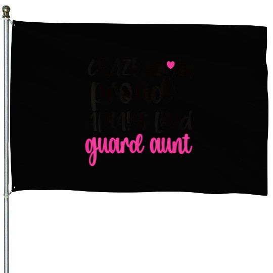 Crazy Proud Always Loud Color Guard Aunt House Flags