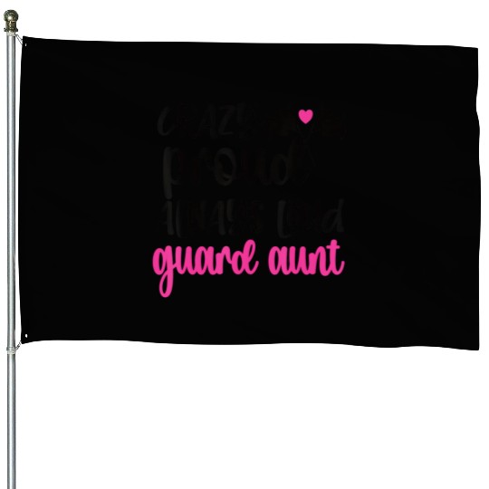Crazy Proud Always Loud Color Guard Aunt House Flags