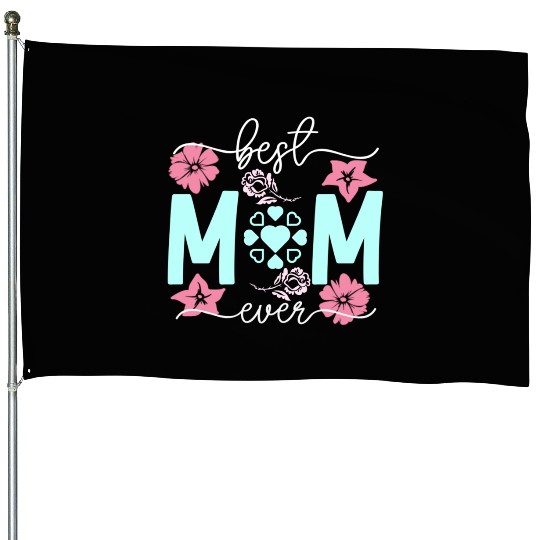 Best mom ever House Flags