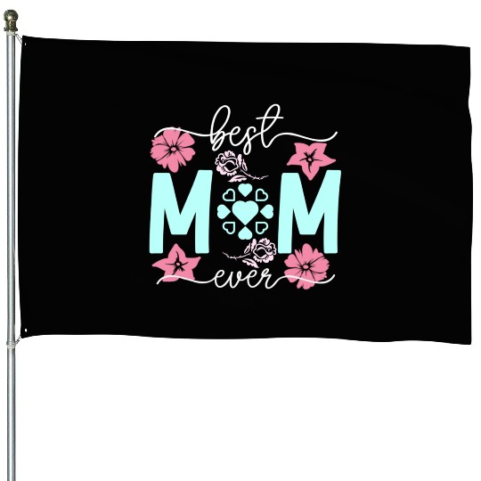 Best mom ever House Flags