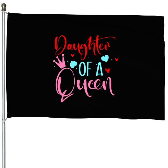 Daughter of a queen Mother's Day gift House Flags