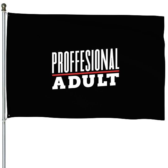 Professional Adult Adulthood Adulting Birthday House Flags