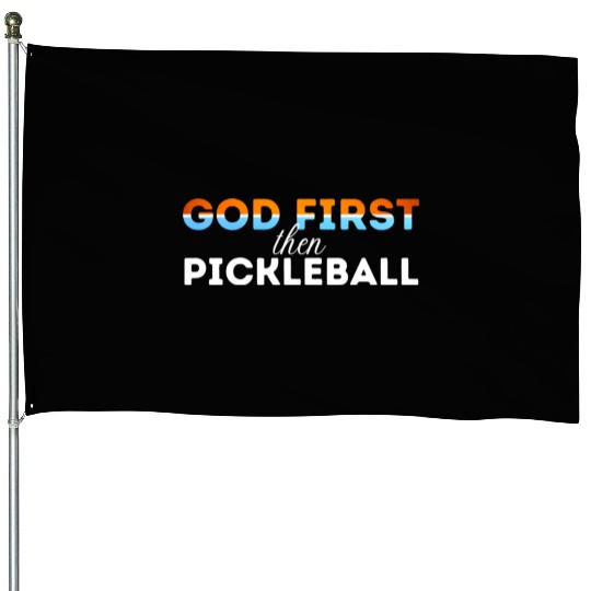 God first then pickleball House Flags