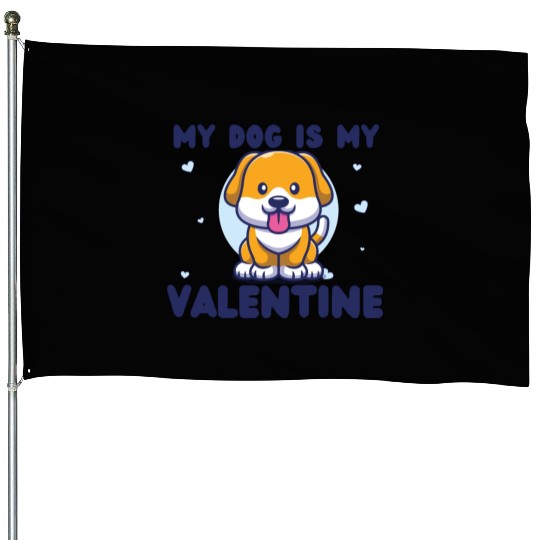 my dog is my valentine for dog lover House Flags