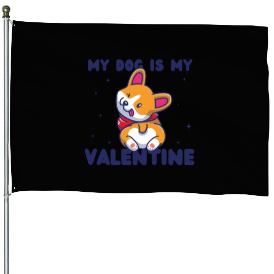 my dog is my valentine for dog lover House Flags