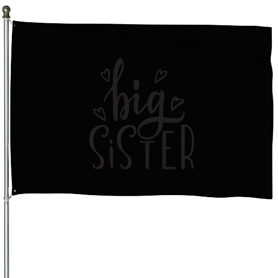 big sister House Flags
