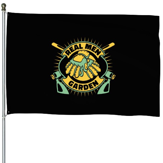 Real Men Garden Gardener Horticulture Ideas House Flags