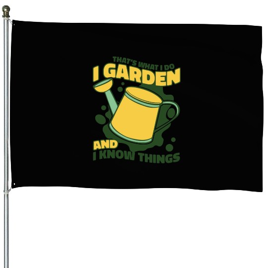 I Garden And I Know Things Horticulture Ideas House Flags