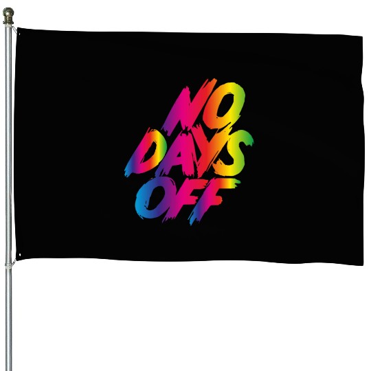 No days off House Flags