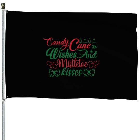 Candy Cane Wishes And Mistletoe Kisses House Flags