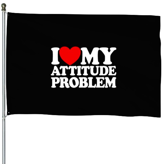 I Love My Attitude Problem Womens Attitude Problem House Flags