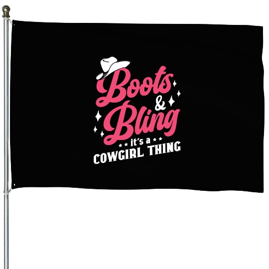 Boots And Bling It's A Cowgirl Thing House Flags